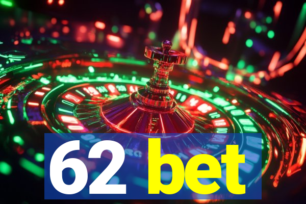 62 bet